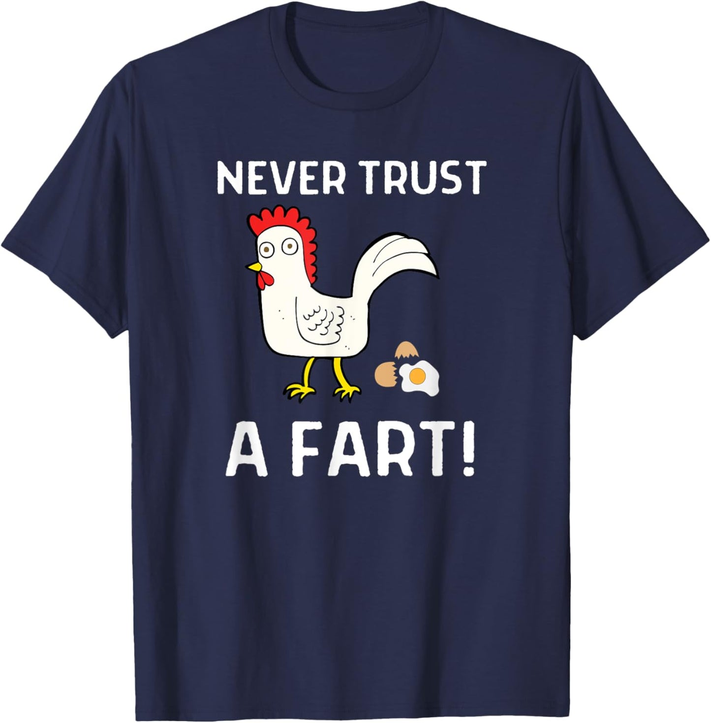 Never Trust A Fart Funny Chicken Egg Outfit T-Shirt - T-Shirt | Navy