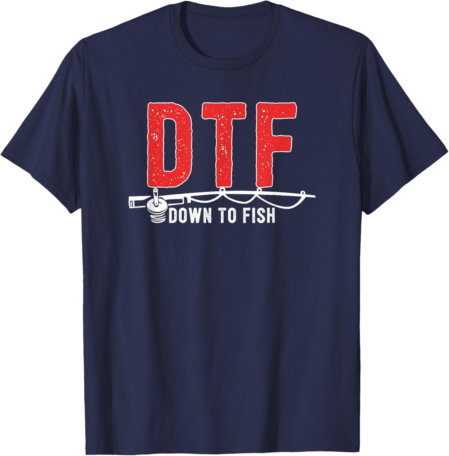 DTF - Down To Fish Funny Fishing Camping Travel T-Shirt - T-Shirt | Navy