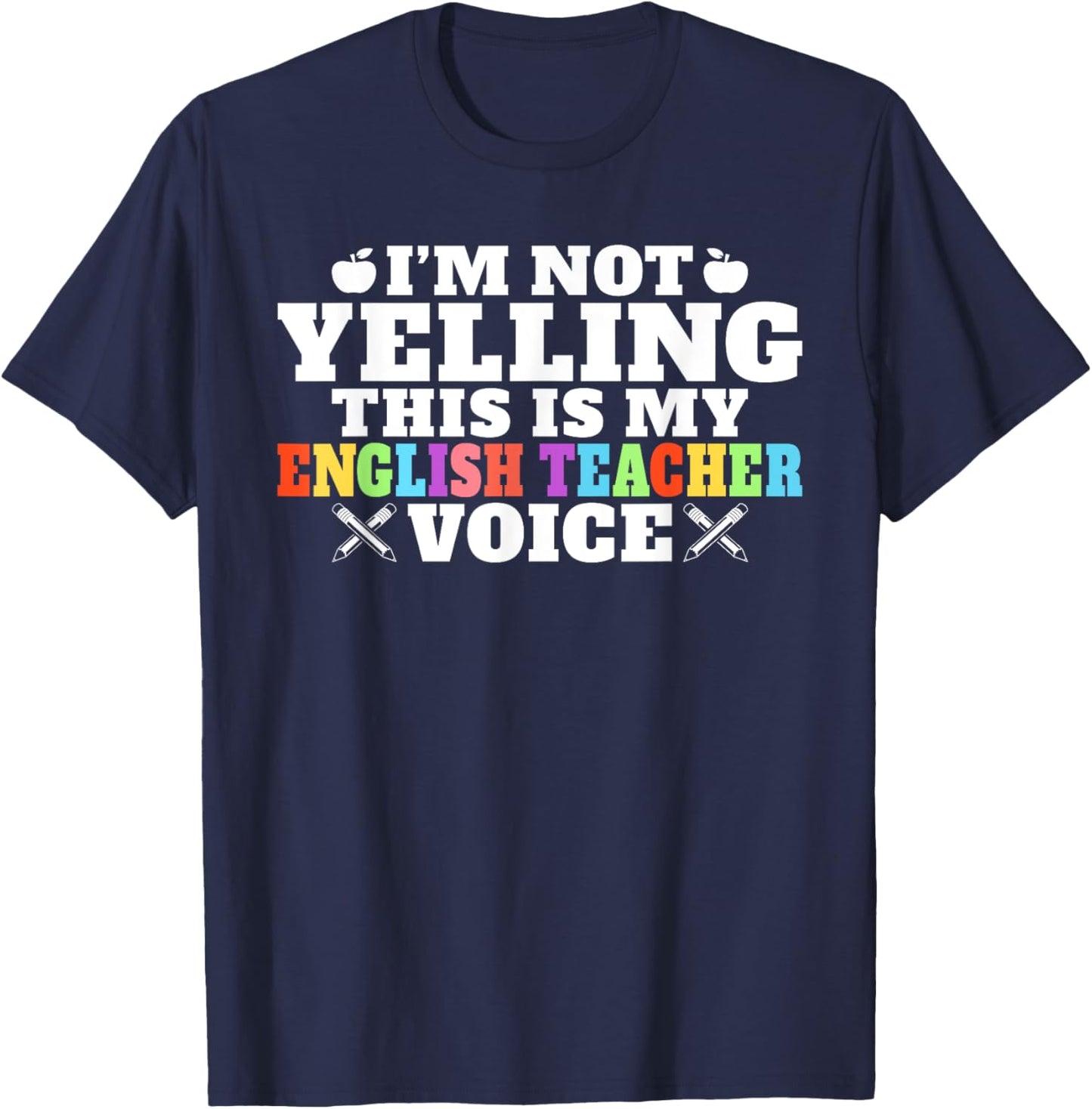 Im not Yelling this is my English Teacher Voice Teacher T-Shirt - T-Shirt | Navy