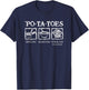 Po-ta-toes Taters Boil Em Mash Em Stick Em In A Stew T-Shirt - T-Shirt | Navy