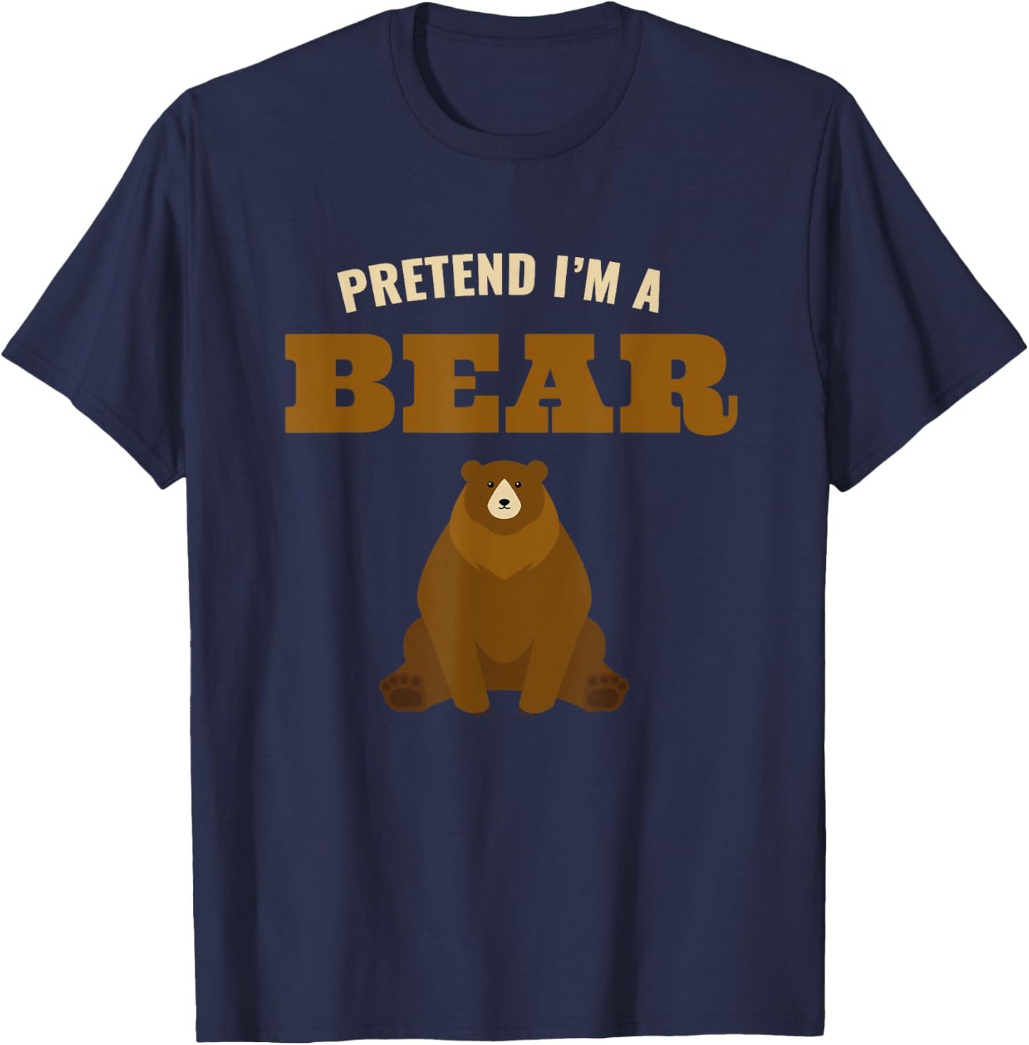 Pretend I'm A Bear, Funny Halloween Party Costume T-Shirt - T-Shirt | Navy