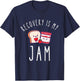 Recovery Is My Jam Funny Celebrate Clean And Sober T-Shirt - T-Shirt | Navy