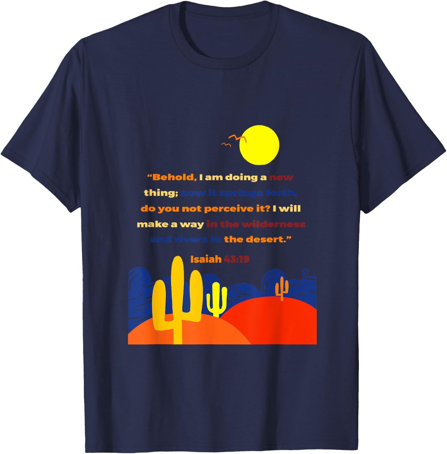Isaiah 43 19 Behold I Am Doing A New Thing Wilderness Art T-Shirt - T-Shirt | Navy