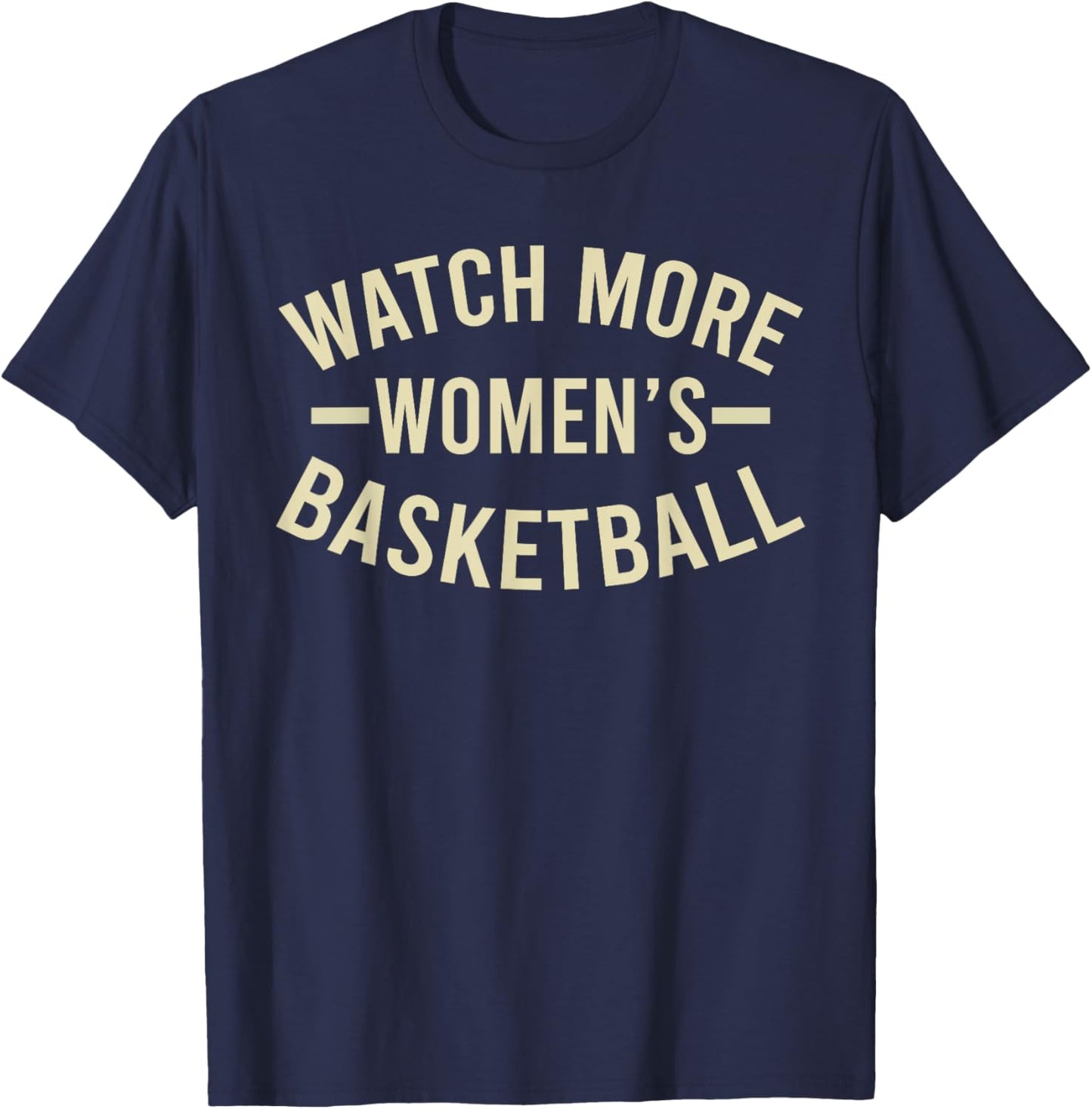 Funny Watch More Women's Basketball Men Women T-Shirt - T-Shirt | Navy
