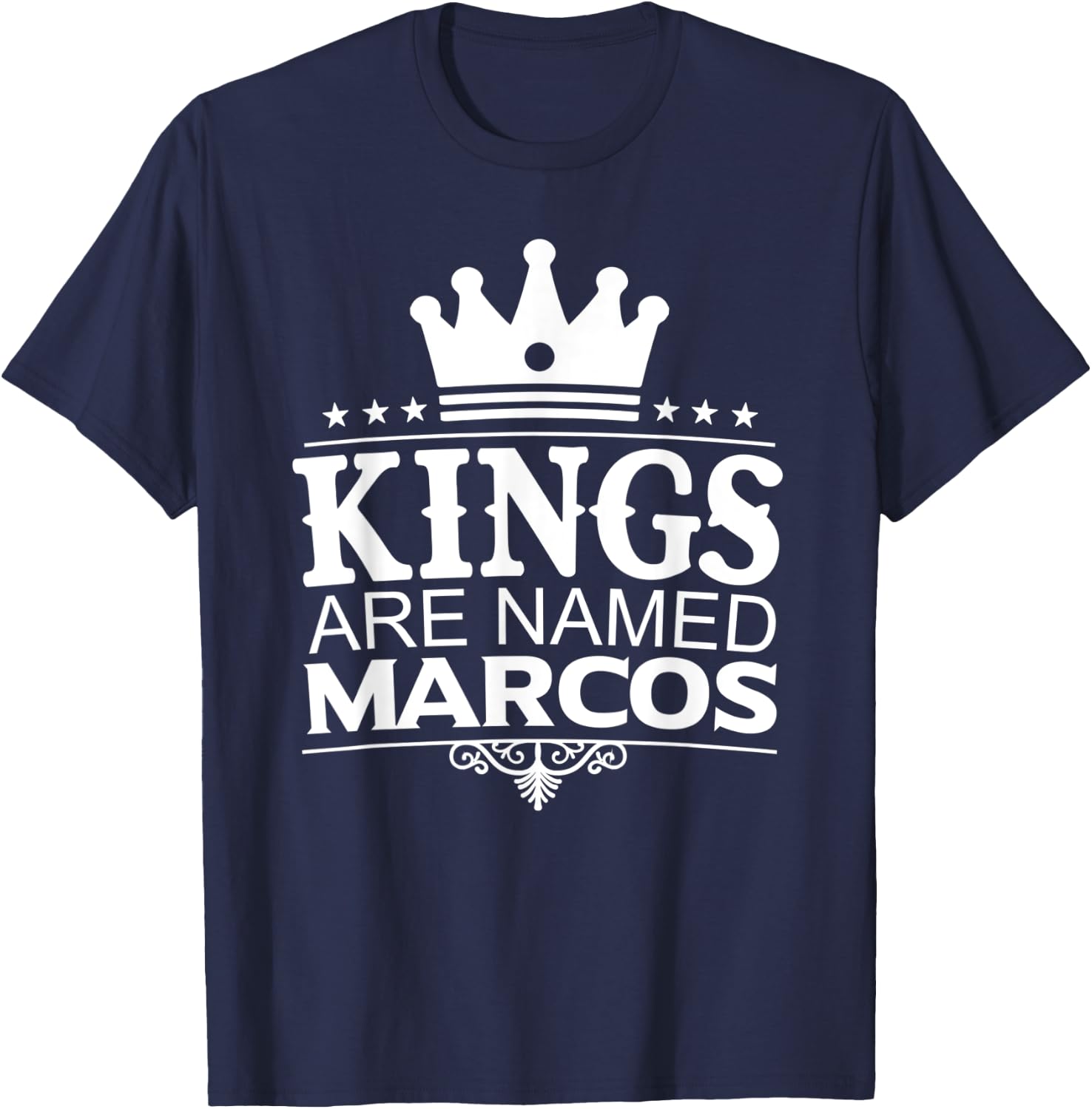 Kings Are Named MARCOS Funny Personalized Name Joke Men Gift T-Shirt - T-Shirt | Navy