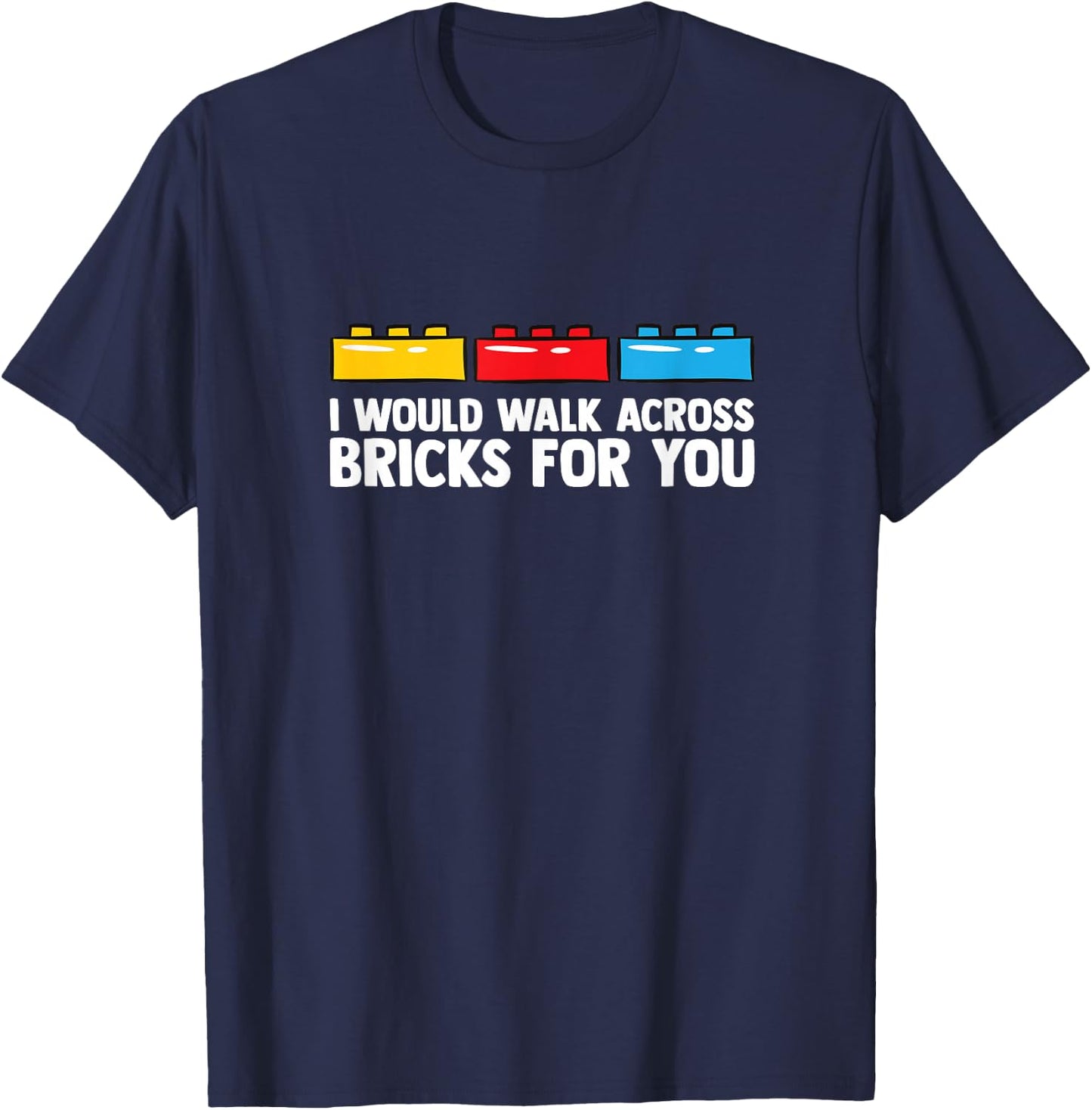 Walk Across Bricks - Building Blocks Brick Toy Brick Builder T-Shirt - T-Shirt | Navy