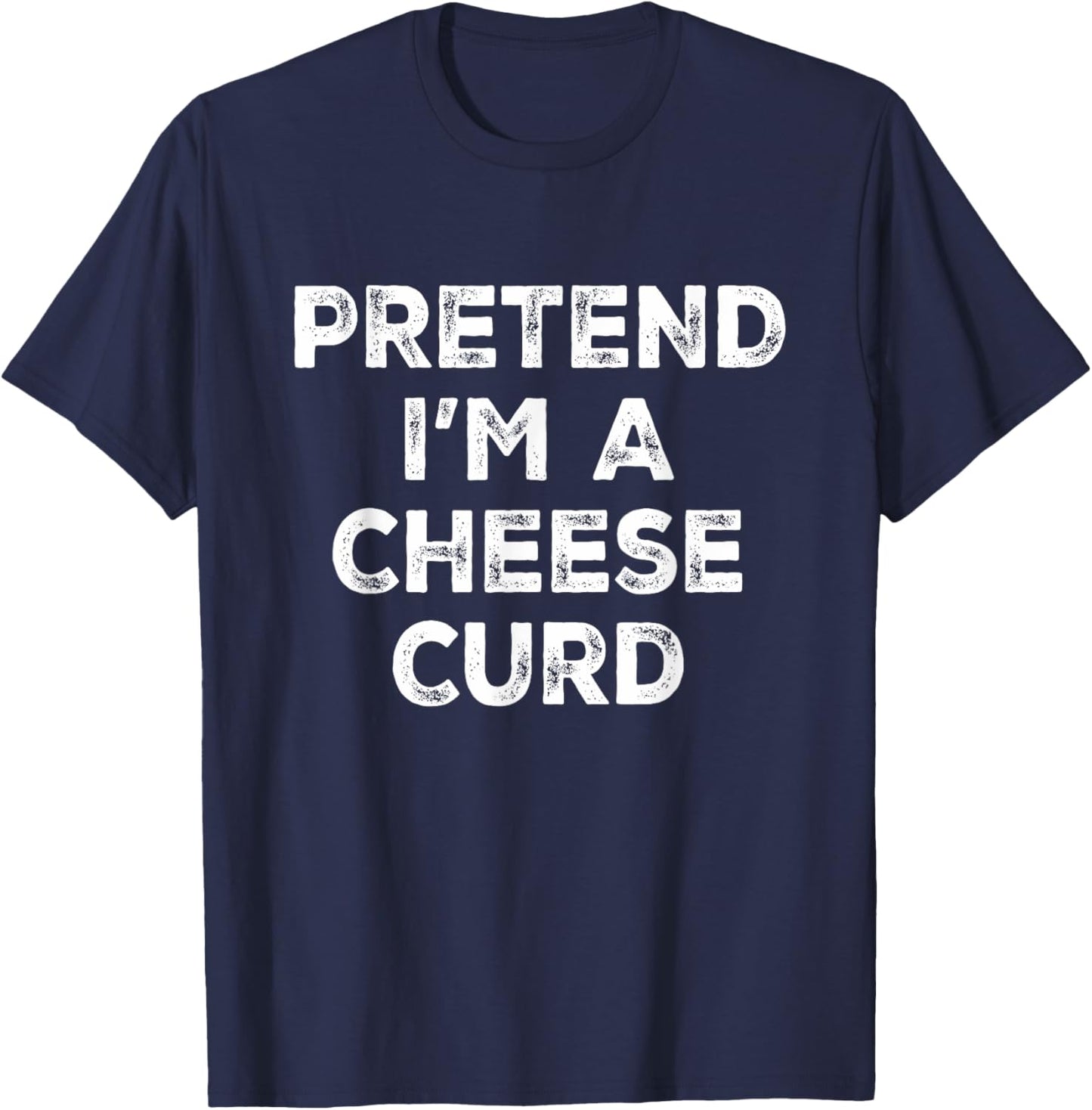 Pretend I'm A Cheese Curd Lazy Halloween Costume T-Shirt - T-Shirt | Navy