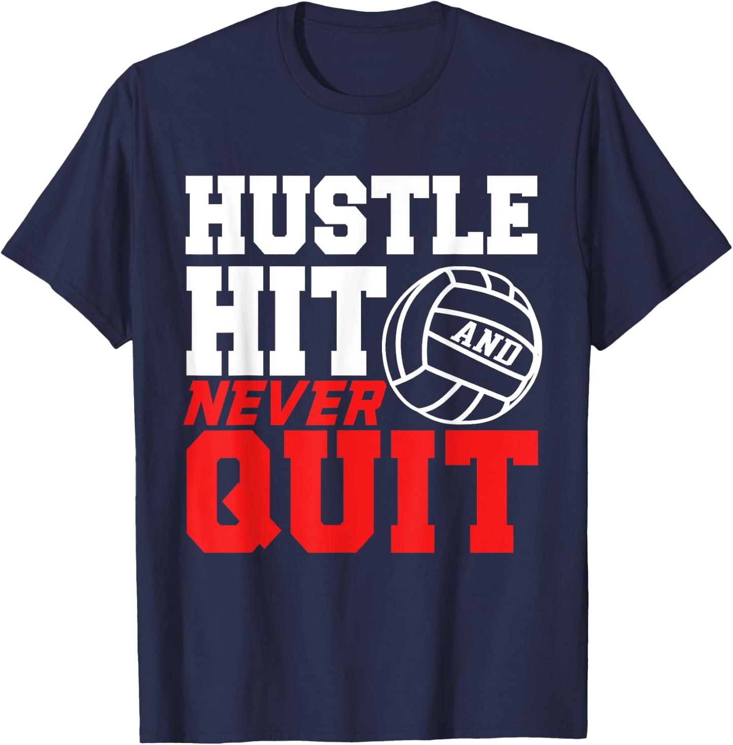 Hustle Hit Never Quit Gift women volleyball shirts T-Shirt - T-Shirt | Navy