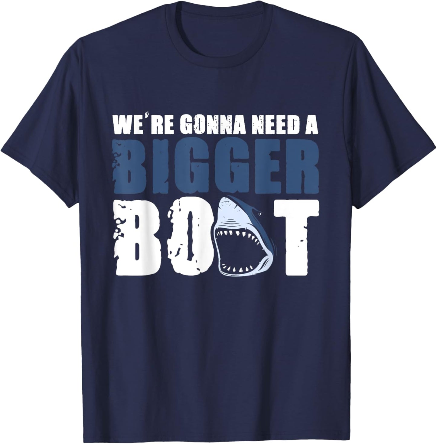 We're gonna need a Bigger Boat Shark Funny Boating T-Shirt - T-Shirt | Navy