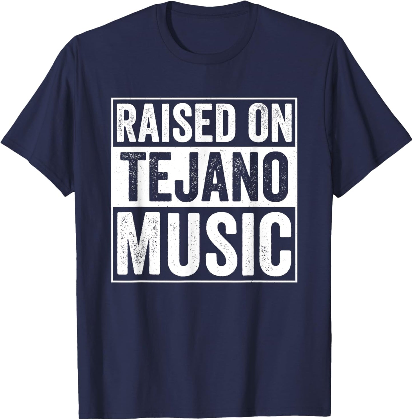 Raised On Tejano Music T-Shirt - T-Shirt | Navy