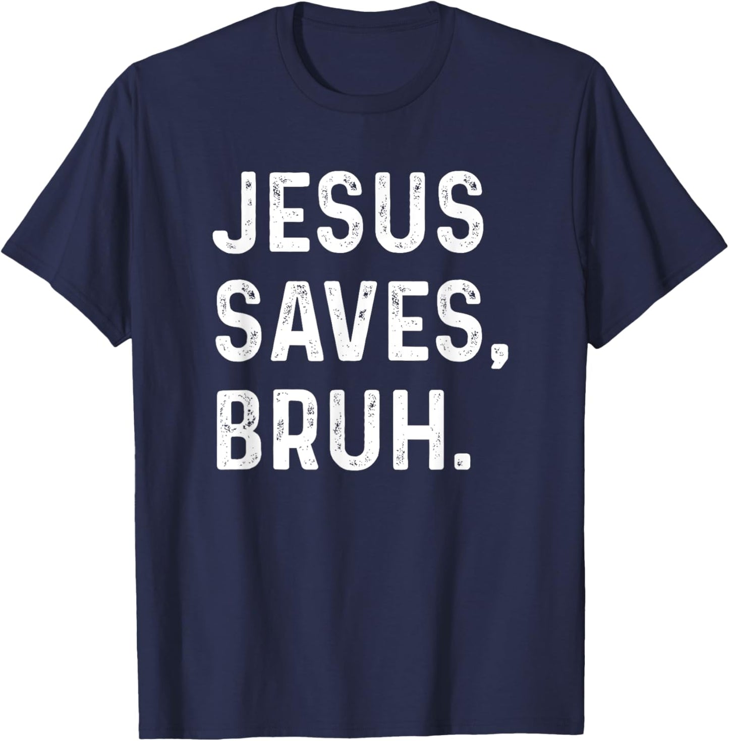 Jesus Saves Bruh Funny Religious Humor T-Shirt - T-Shirt | Navy