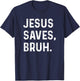 Jesus Saves Bruh Funny Religious Humor T-Shirt - T-Shirt | Navy