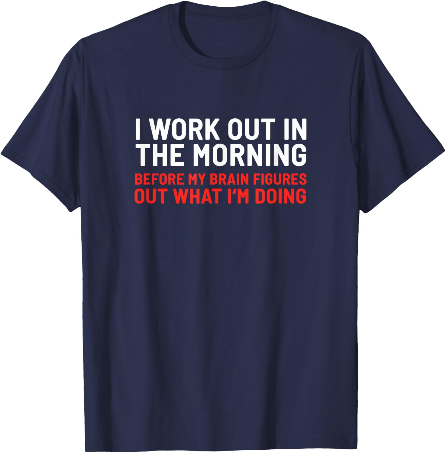 Ich trainiere morgens Funny Calisthenics Gym Fitness T-Shirt - T-Shirt | Navy