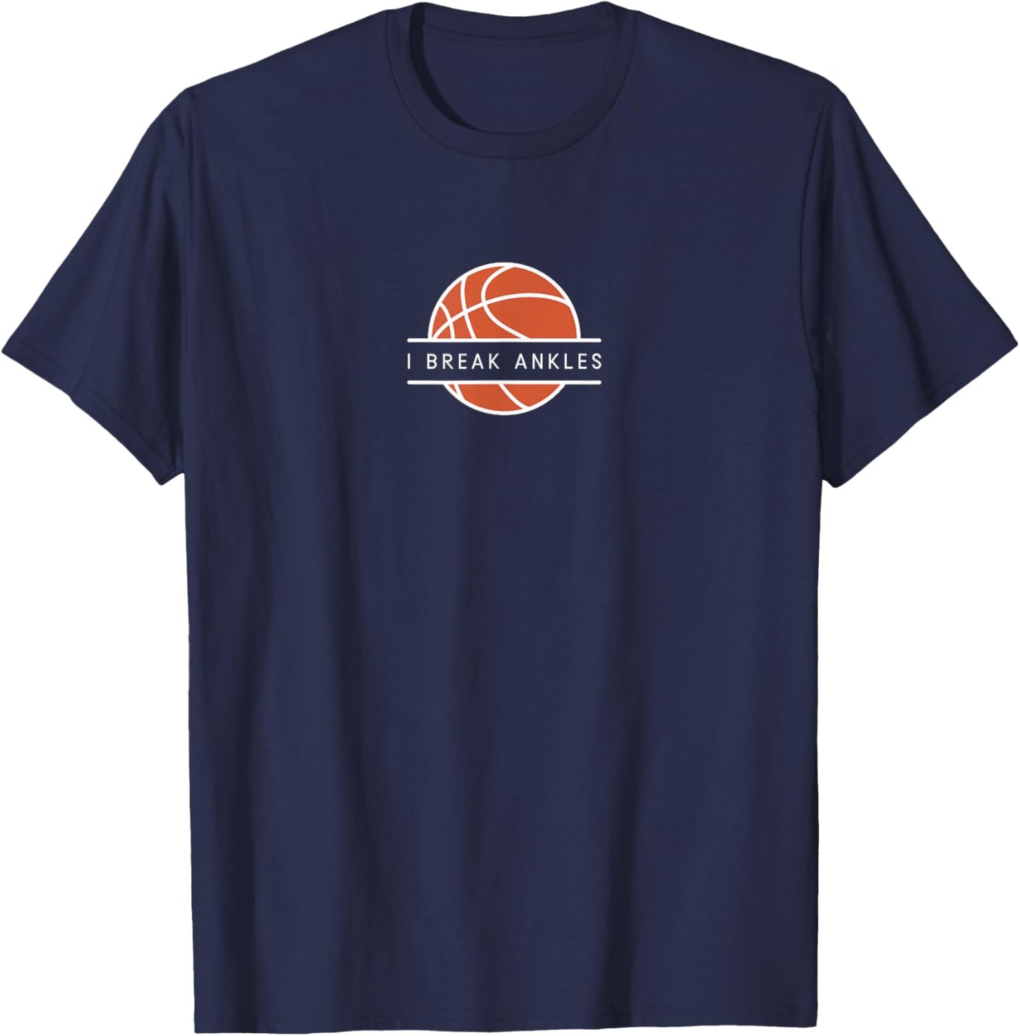 I Break Ankles - Funny Basketball Lover T-Shirt - T-Shirt | Navy
