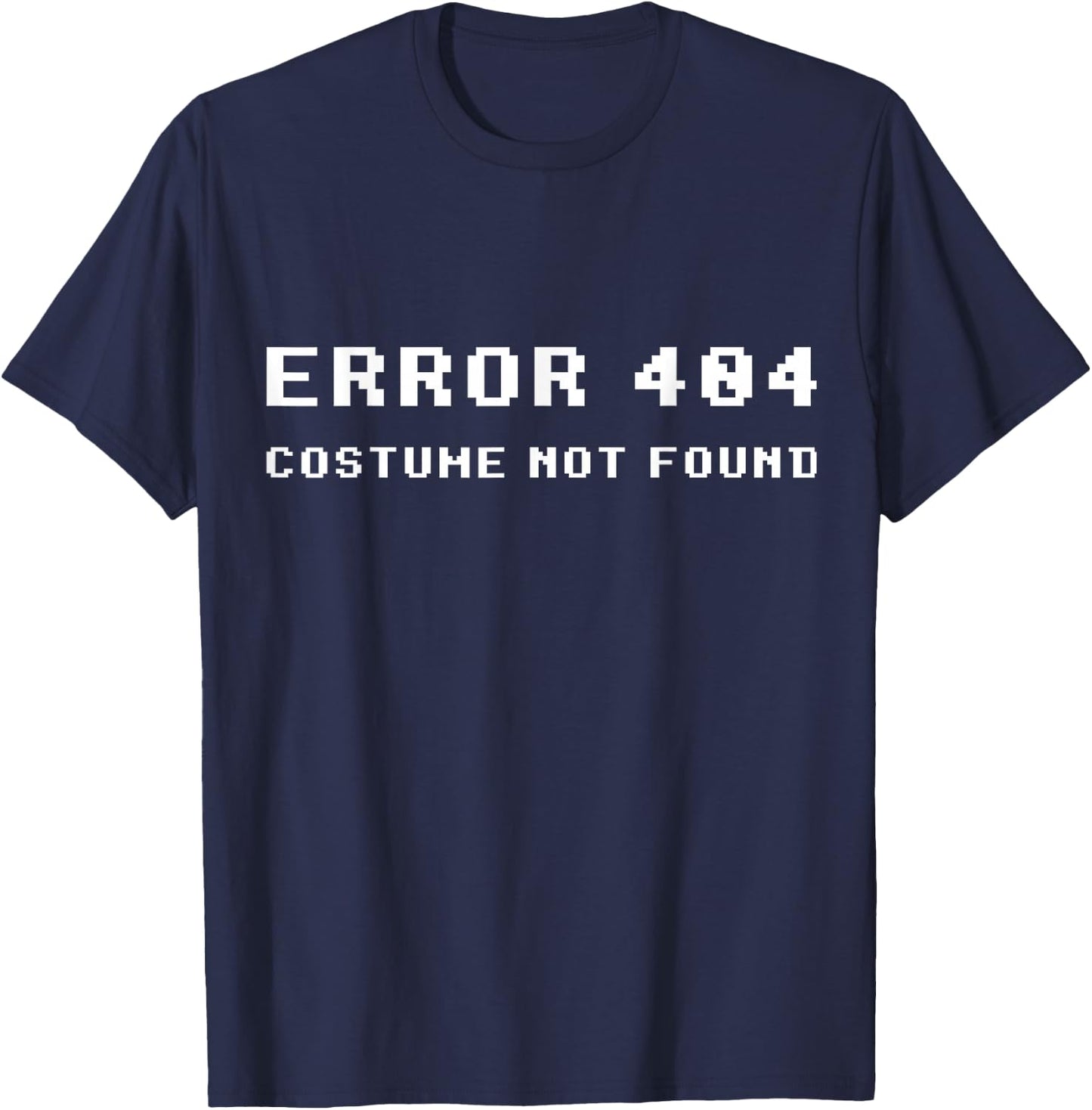 Error 404 Costume Not Found Funny Lazy Halloween T-Shirt - T-Shirt | Navy