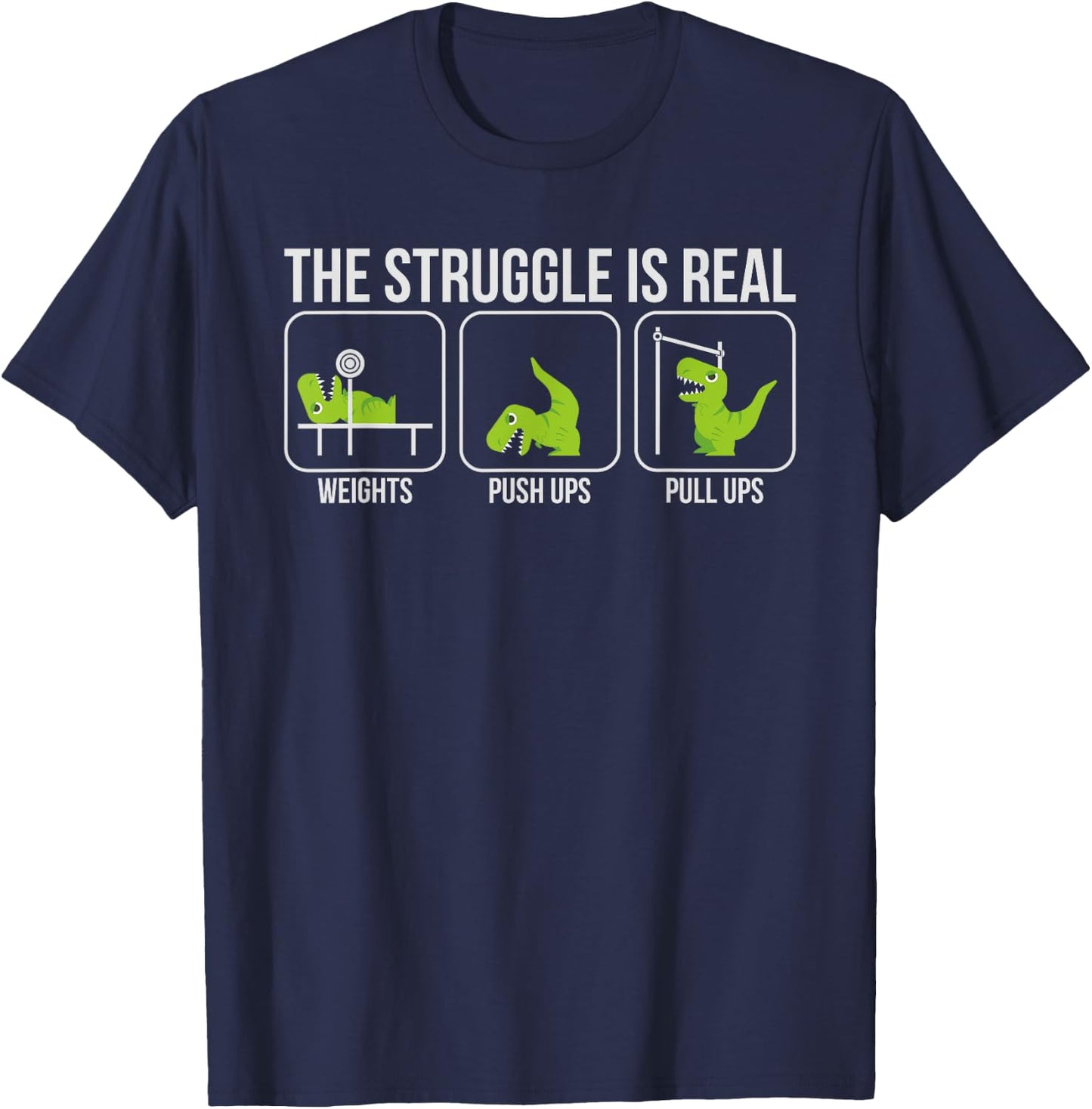 The Struggle Is Real Shirt Dinosaur Workout Gift T-Shirt - T-Shirt | Navy