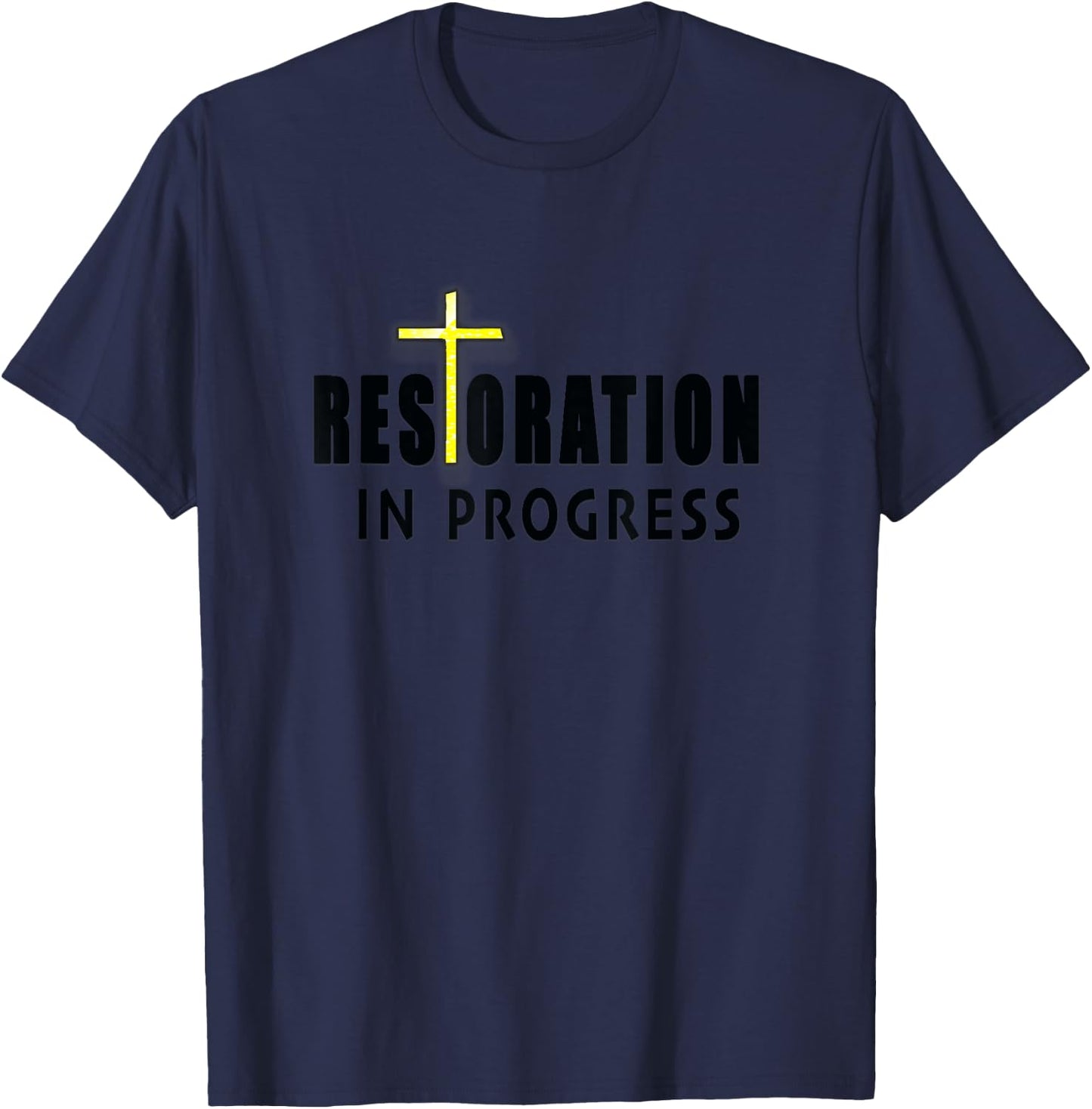 Christian Inspirational Restoration in Progress with Cross T-Shirt - T-Shirt | Navy