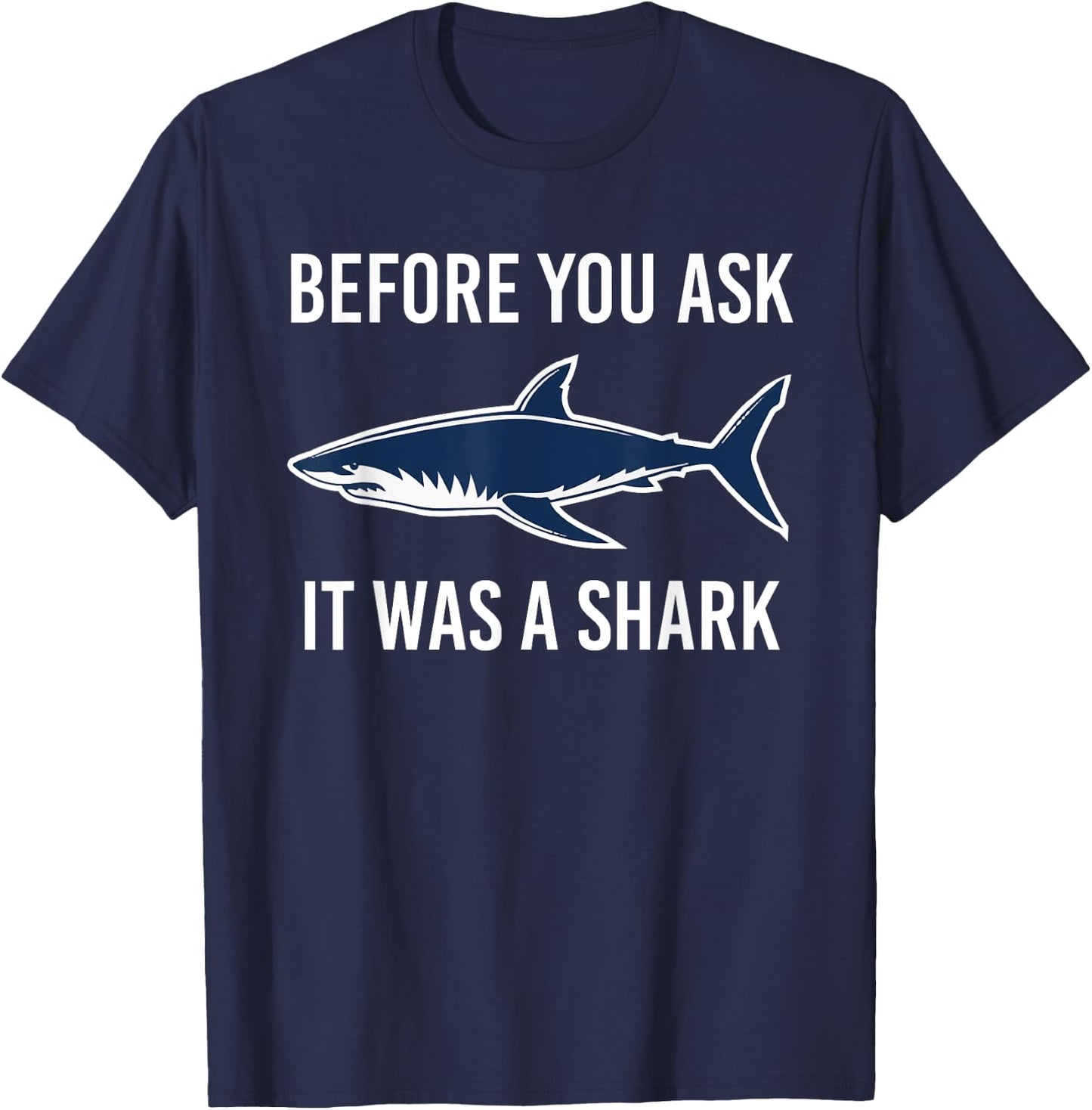 Before You Ask It Was A Shark Funny Amputation Surgery T-Shirt - T-Shirt | Navy