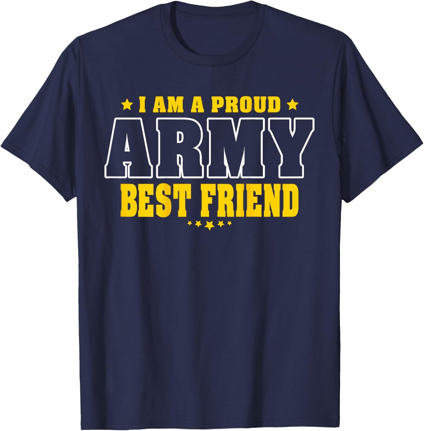 I Am A Proud Army Friend Patriotic Pride Military Buddy Women Kids Men T-Shirt - T-Shirt | Navy