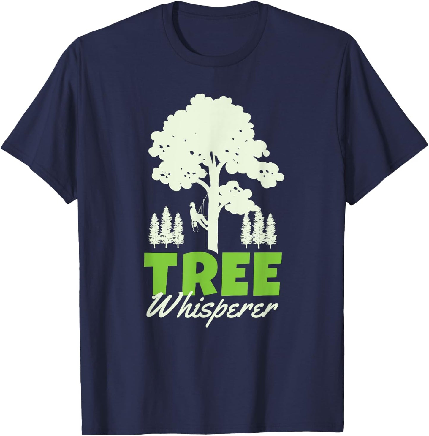 Tree Climber Arborist Tree Surgeon Whisperer T-Shirt - T-Shirt | Navy