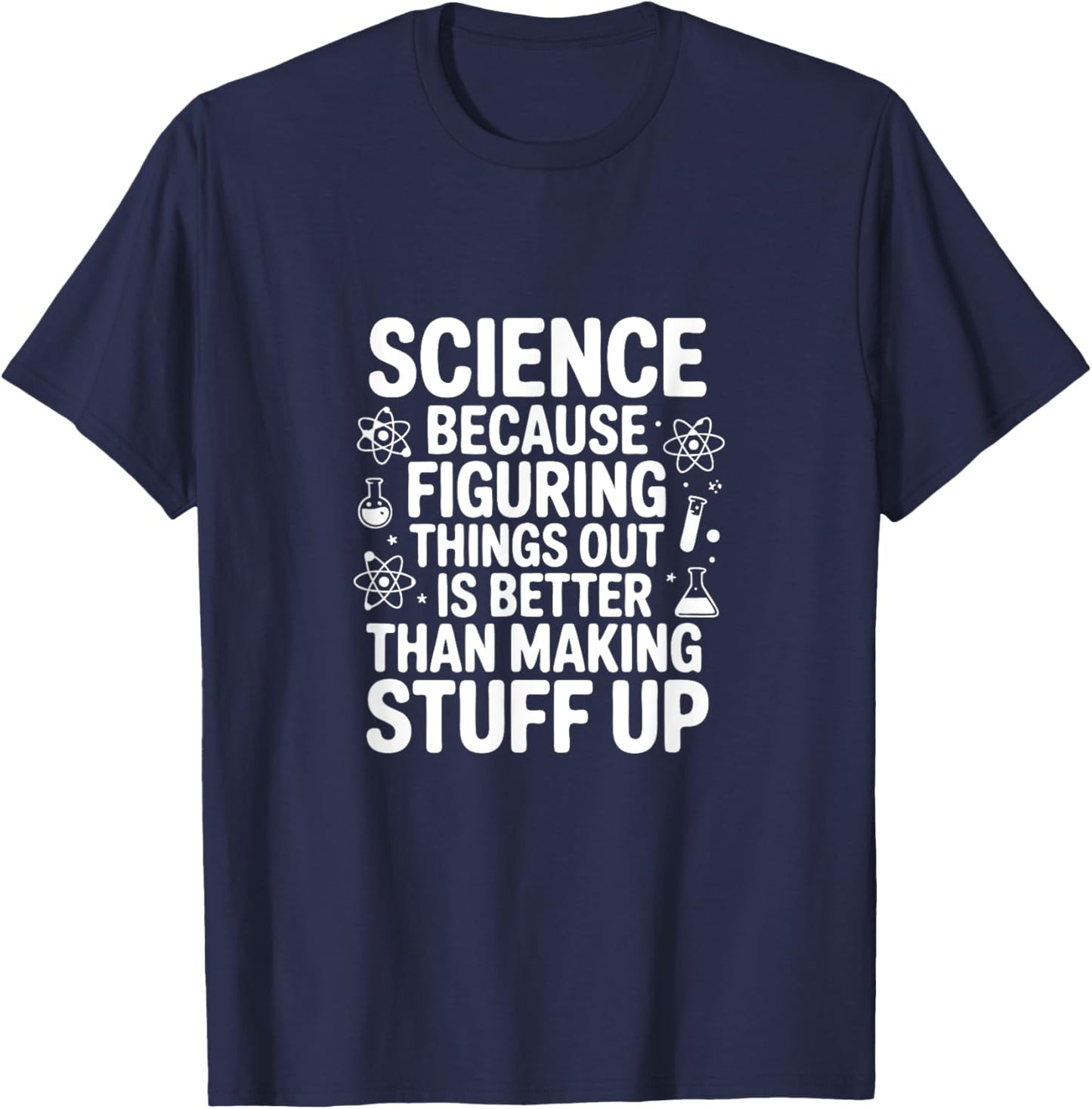 Science Because Figuring Things Out Pro Teacher Scientific T-Shirt - T-Shirt | Navy