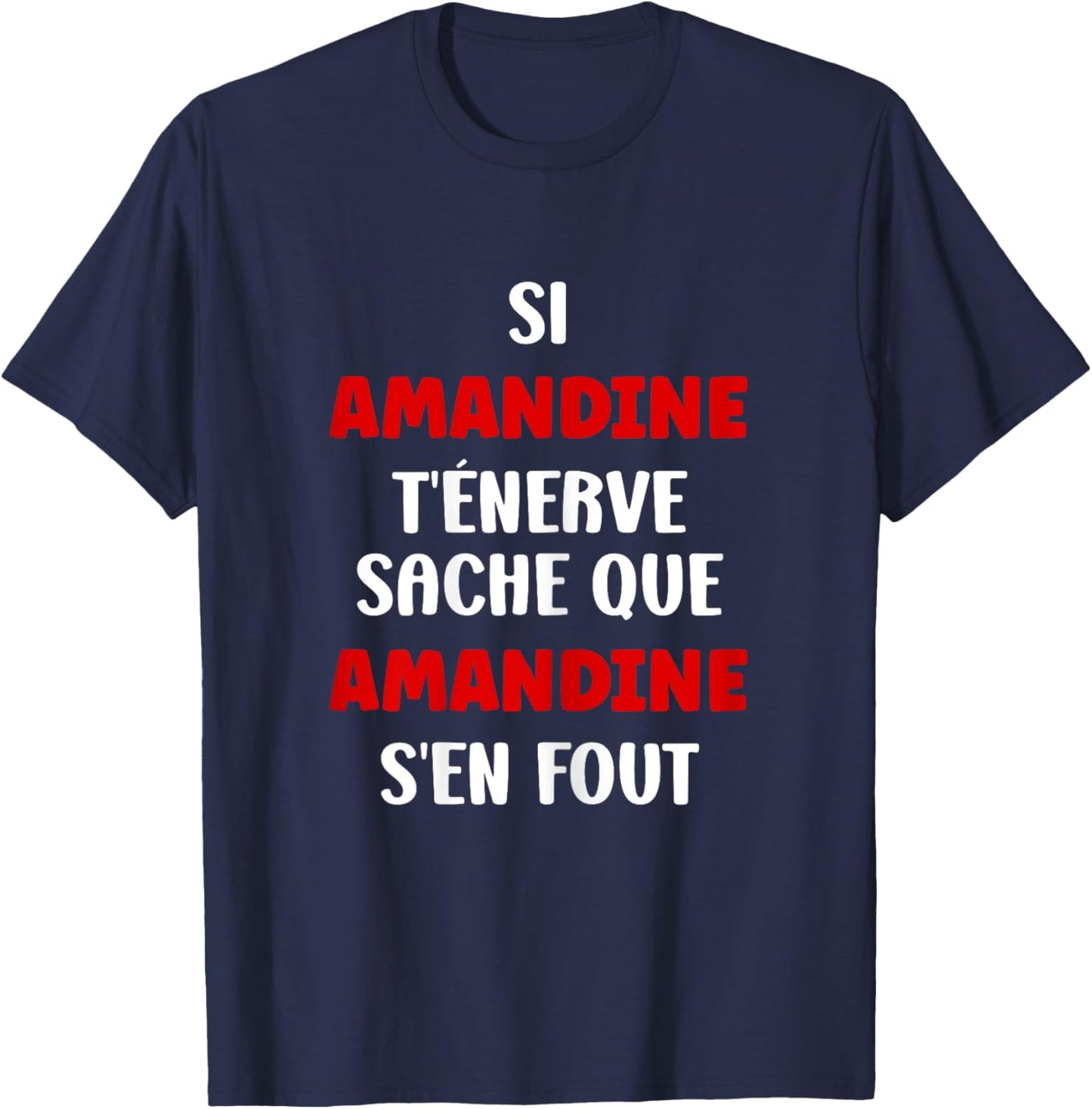 Name Amandine t'énerve Humour Personalised Name Amandine , Black, Female X-Small T-Shirt - T-Shirt | Navy