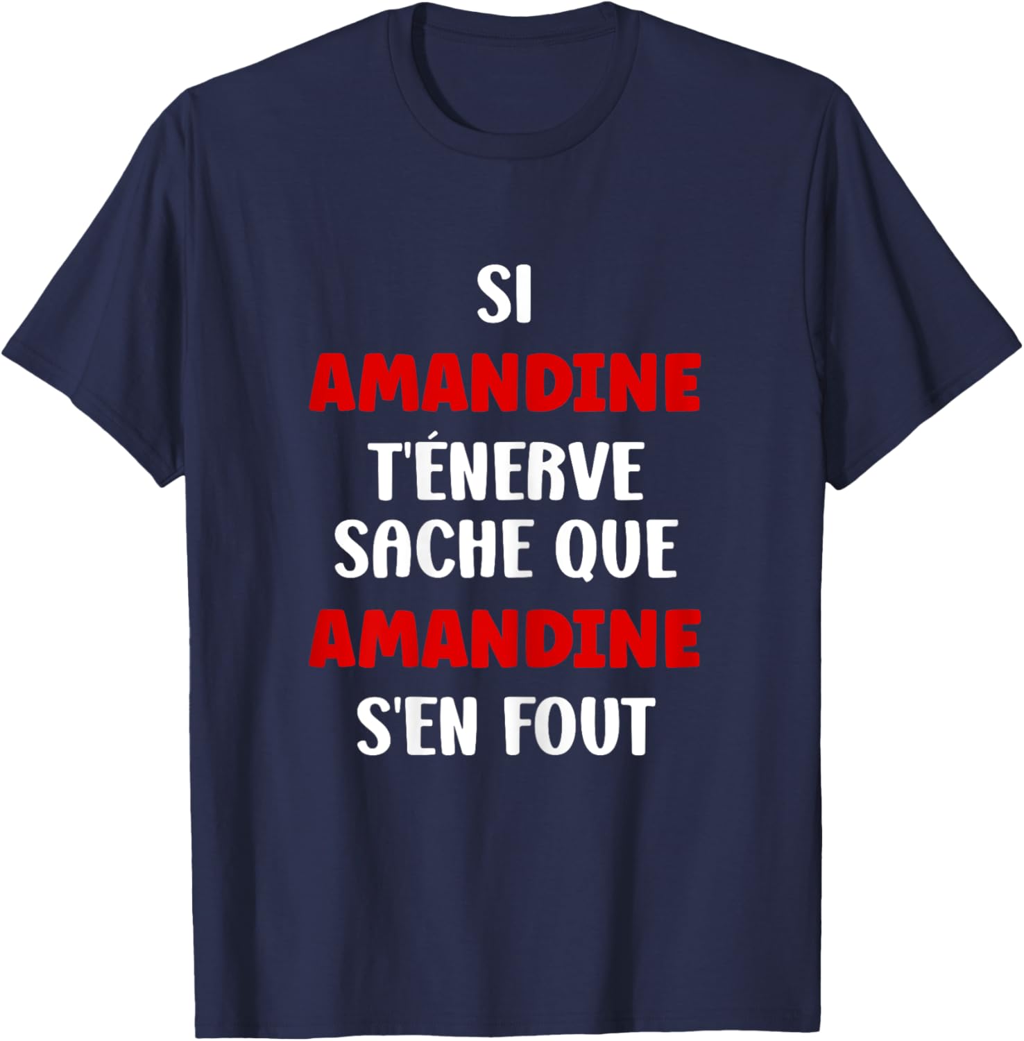 Name Amandine t'énerve Humour Personalised Name Amandine , Black, Female X-Small T-Shirt - T-Shirt | Navy