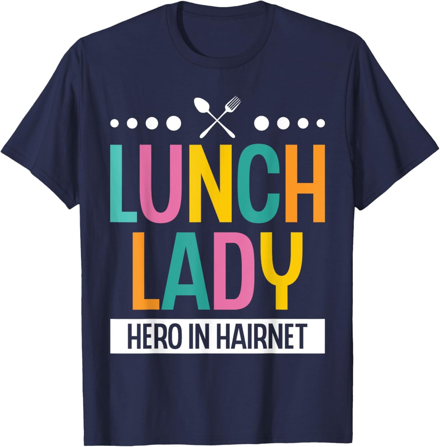 Lunch Lady Hero In A Hairnet School Ladies Cafeteria Worker T-Shirt - T-Shirt | Navy