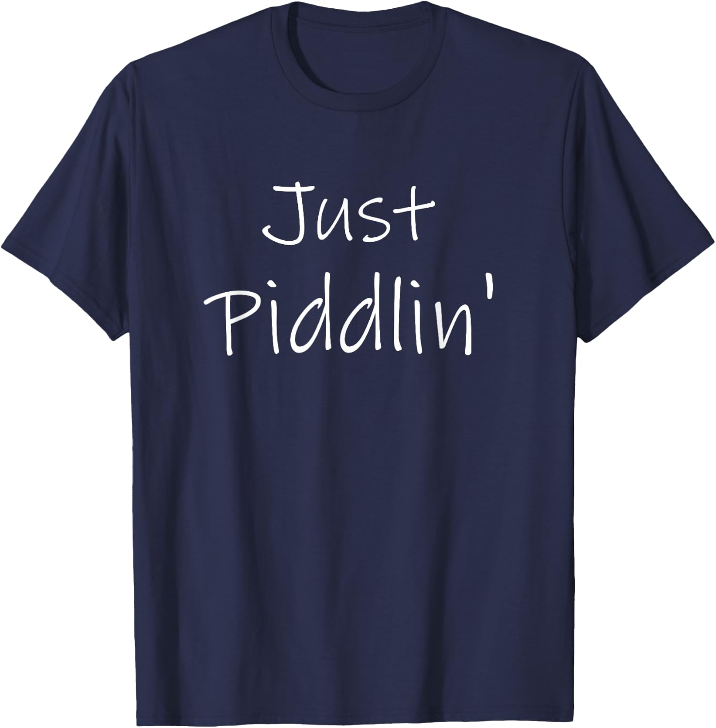 Just Piddlin' Southern Women Soft Fun Cute Country Gift T-Shirt - T-Shirt | Navy