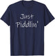 Just Piddlin' Southern Women Soft Fun Cute Country Gift T-Shirt - T-Shirt | Navy