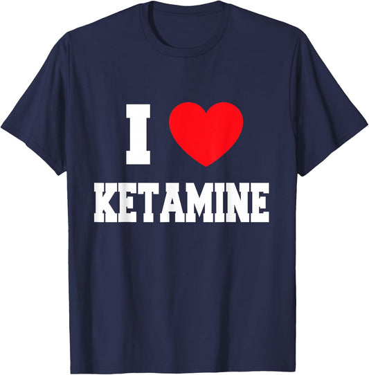 I love ketamine T-Shirt - T-Shirt | Navy