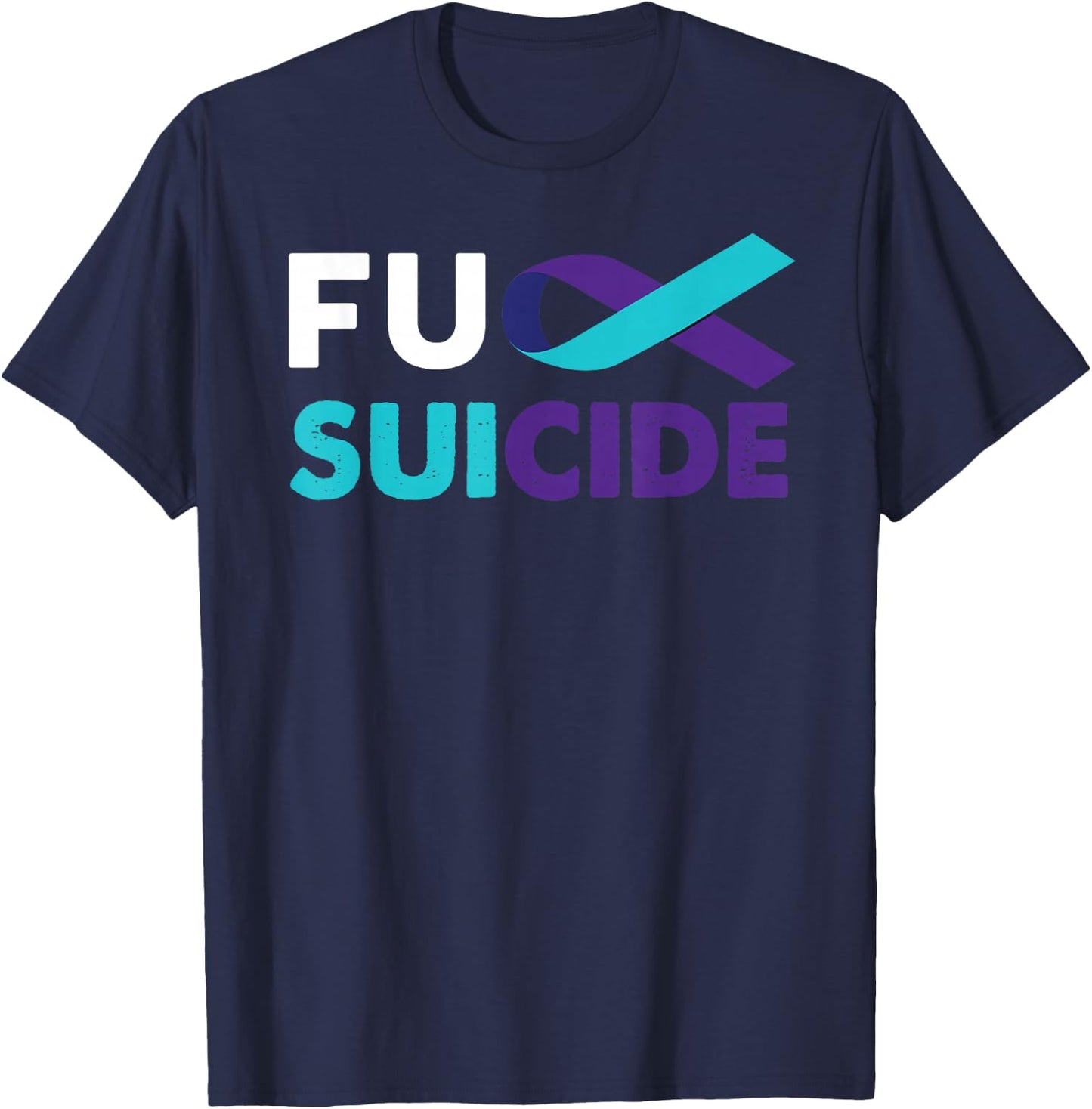Fuck Suicide Awareness Shirt Support Survivor Gift T-Shirt - T-Shirt | Navy