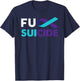 Fuck Suicide Awareness Shirt Support Survivor Gift T-Shirt - T-Shirt | Navy