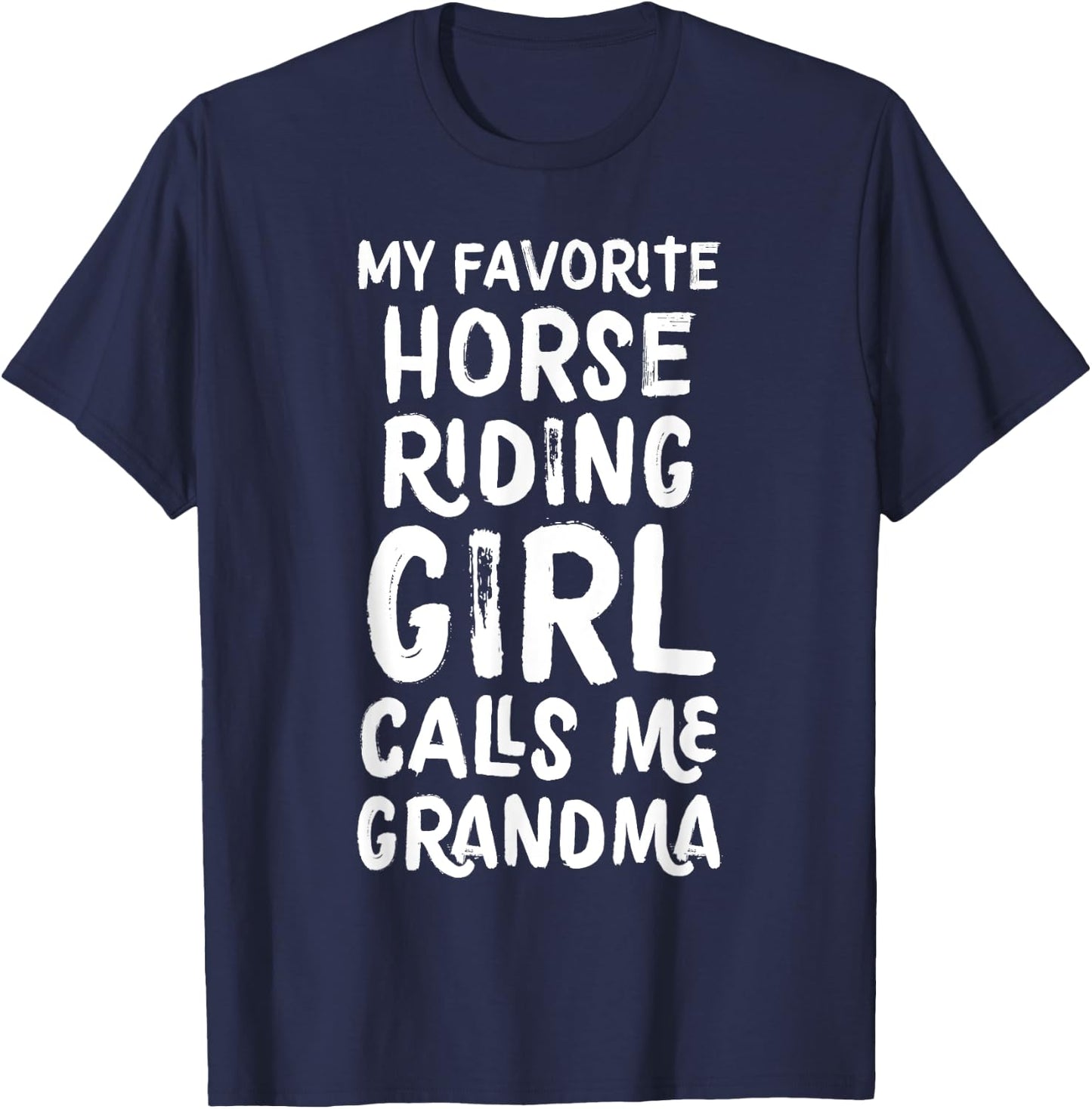 My Favorite Horse Riding Girl Calls Me Grandma T-Shirt - T-Shirt | Navy