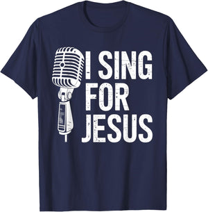 I Sing For Jesus Christian Church Singer Singing T-Shirt - T-Shirt | Navy