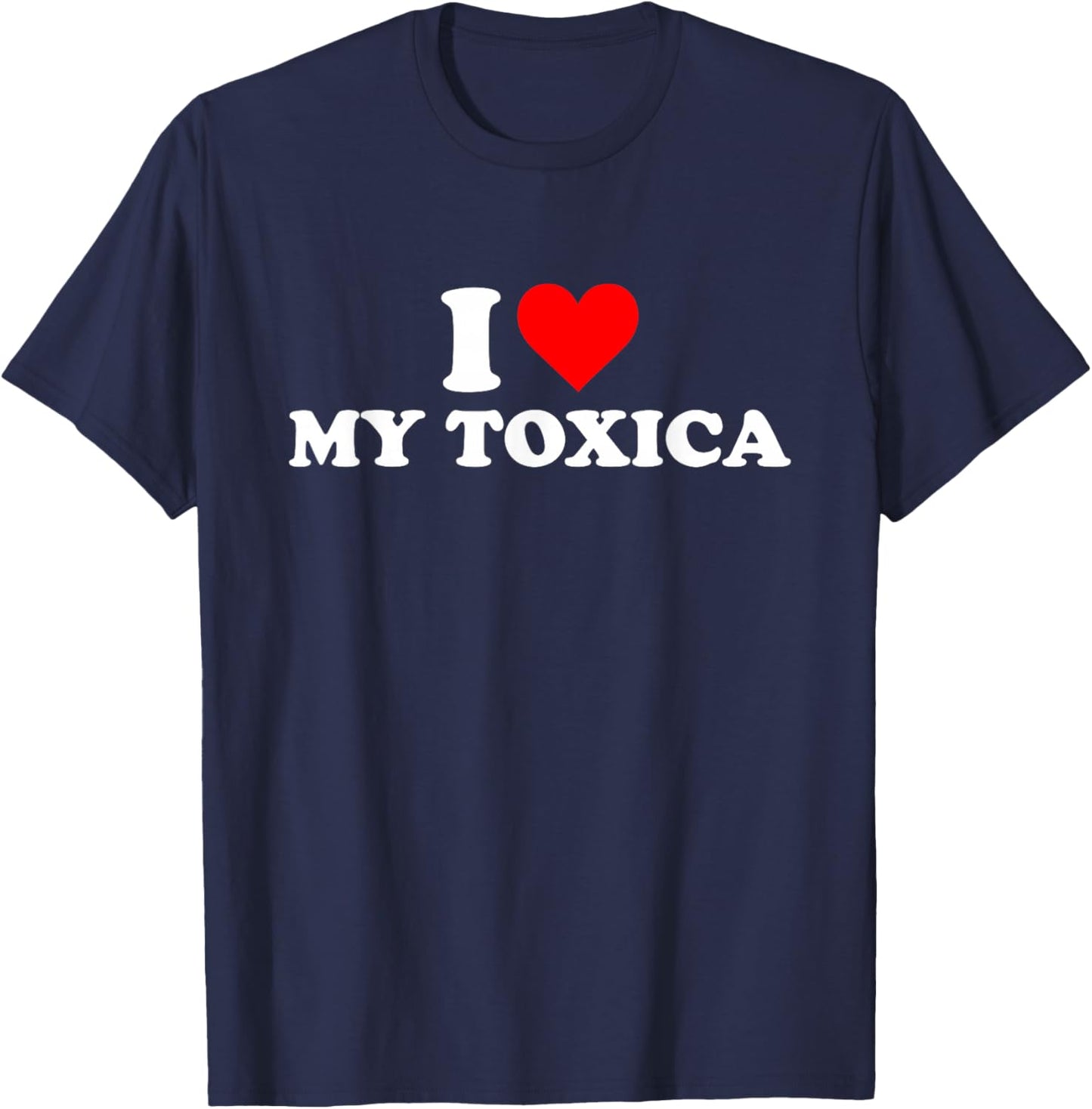 I Love My Toxica I Heart My Toxica T-Shirt - T-Shirt | Navy