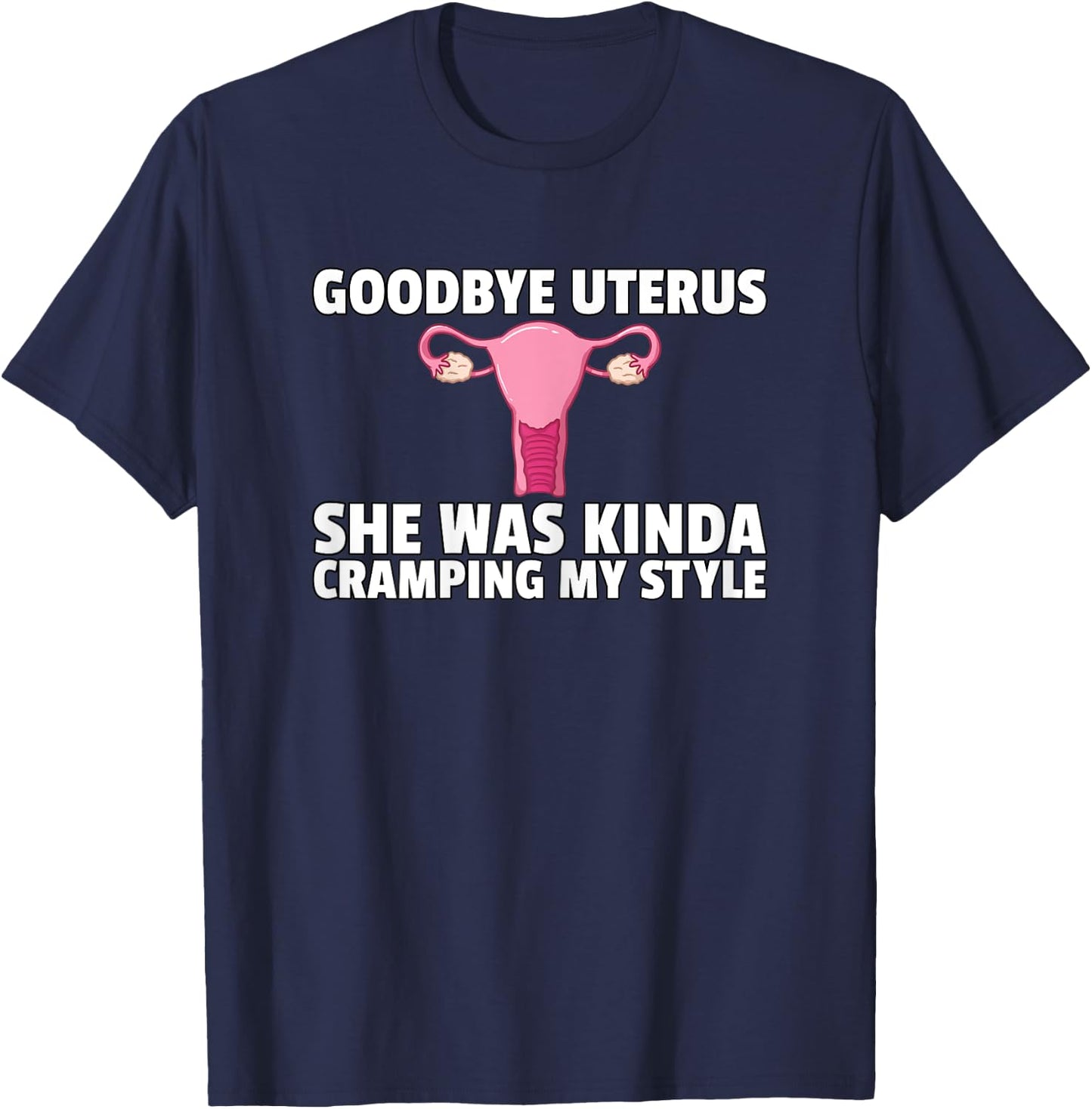 Hysterectomy Goodbye Uterus Surgery Removal Survivor T-Shirt - T-Shirt | Navy