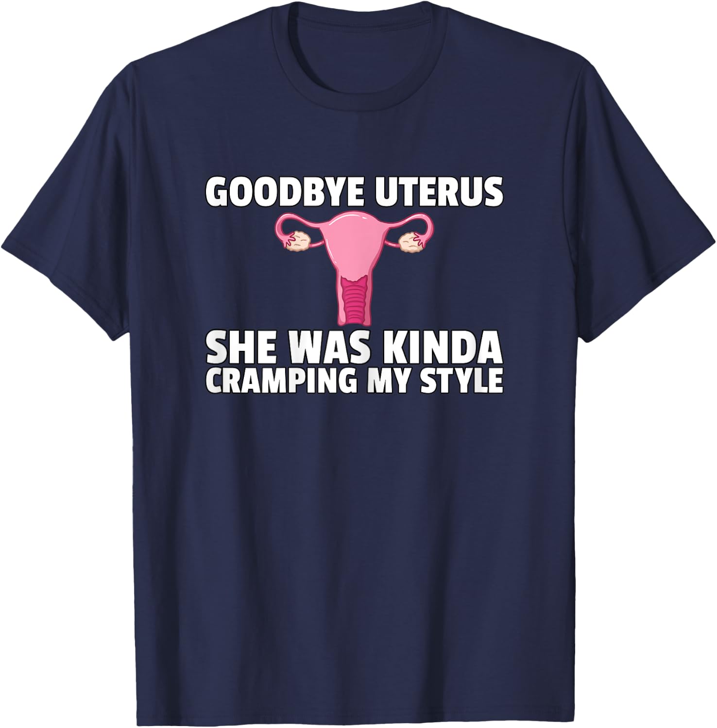 Hysterectomy Goodbye Uterus Surgery Removal Survivor T-Shirt - T-Shirt | Navy