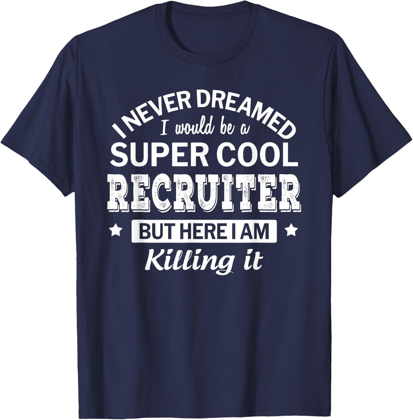 Funny Recruiter Gift T-Shirt - T-Shirt | Navy