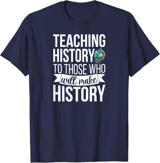 History Teacher Appreciation History Teaching T-Shirt - T-Shirt | Navy
