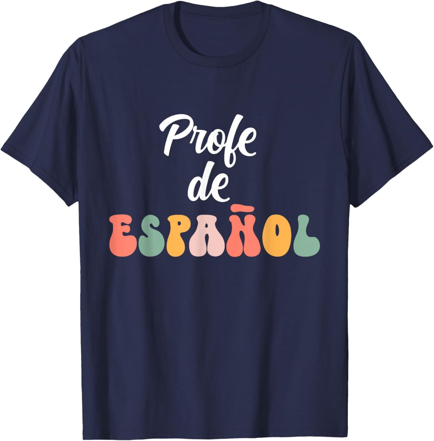 Profe de Espanol Happy First Day Of School T-Shirt - T-Shirt | Navy