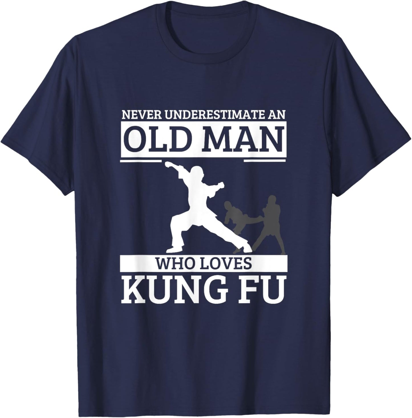 Kung Fu Never Underestimate An Old Man Who Loves Kung Fu T-Shirt - T-Shirt | Navy