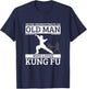 Kung Fu Never Underestimate An Old Man Who Loves Kung Fu T-Shirt - T-Shirt | Navy