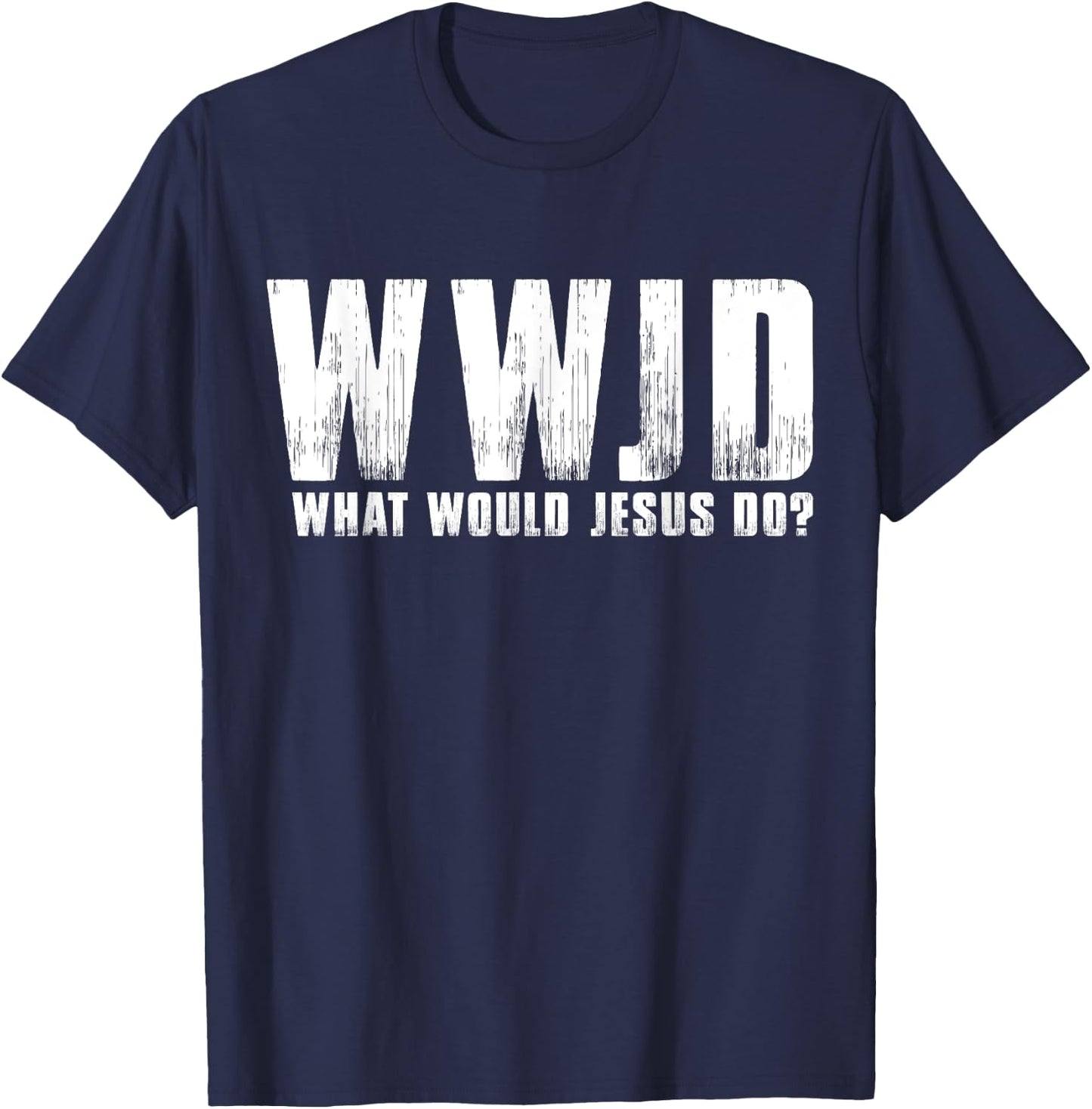 What Would Jesus Do? Wwjd Christian Believer Faith T-Shirt - T-Shirt | Navy