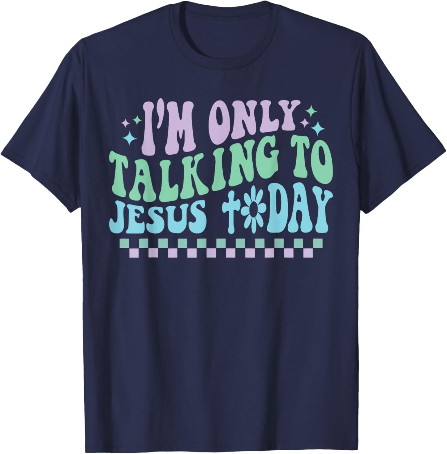 Groovy I'm Only Talking To Jesus Today Cross Christian T-Shirt - T-Shirt | Navy