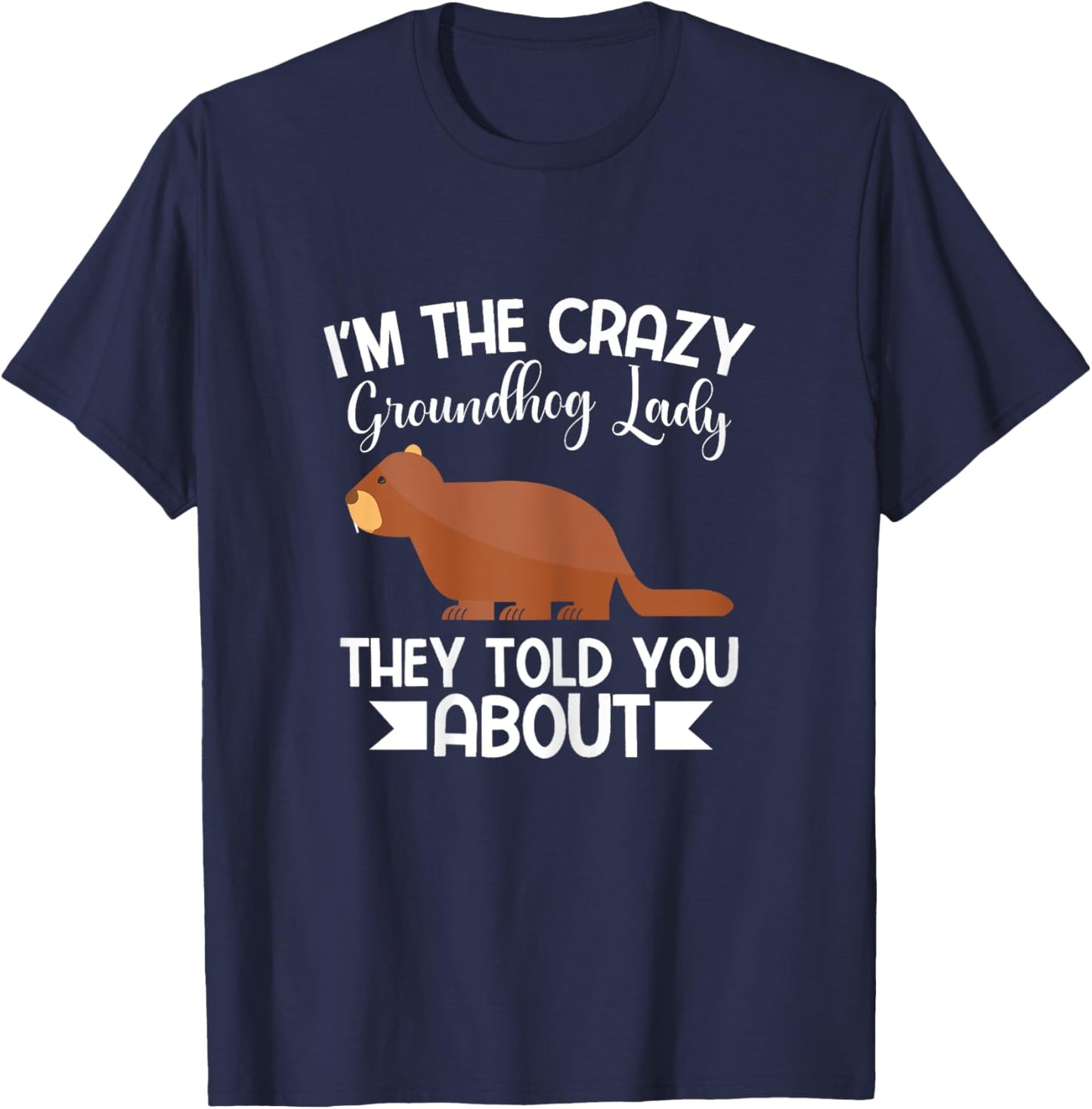 Happy Groundhog Day Crazy Groundhog Lady T-Shirt - T-Shirt | Navy