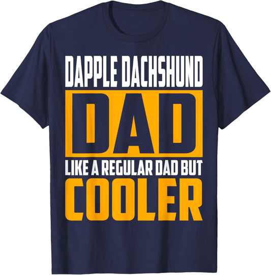 Dapple Dachshund Dad - Like a Regular Dad but Cooler T-Shirt - T-Shirt | Navy