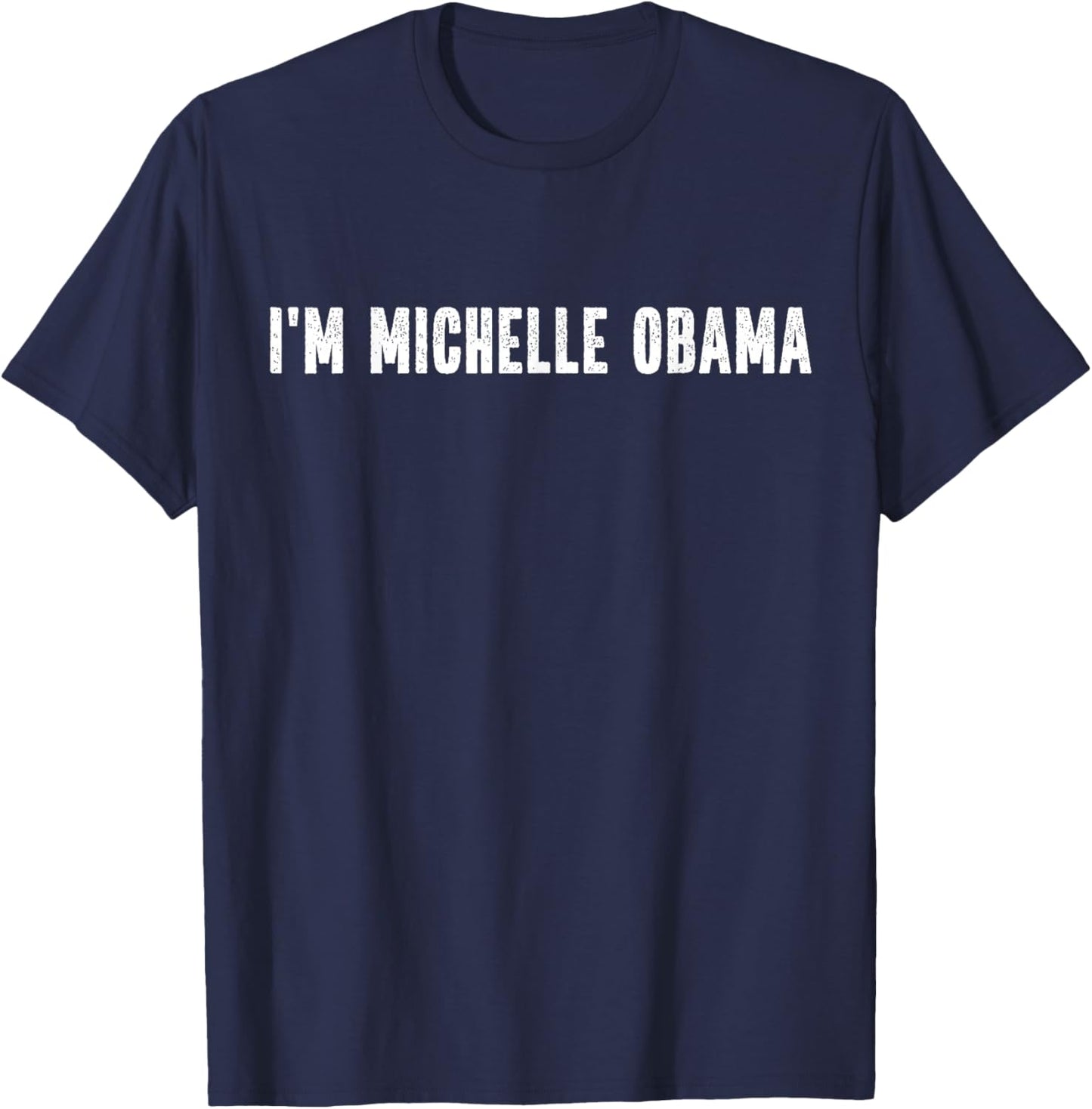 I'm Michelle Obama Halloween Costume Instant Lazy Political T-Shirt - T-Shirt | Navy