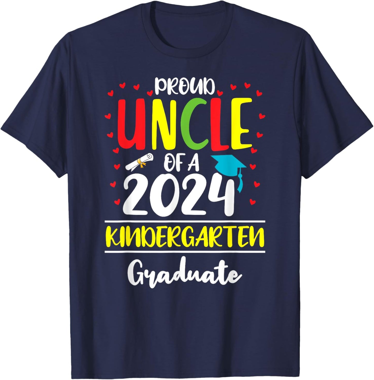 Funny Proud Uncle of a Class of 2024 Kindergarten Graduate T-Shirt - T-Shirt | Navy