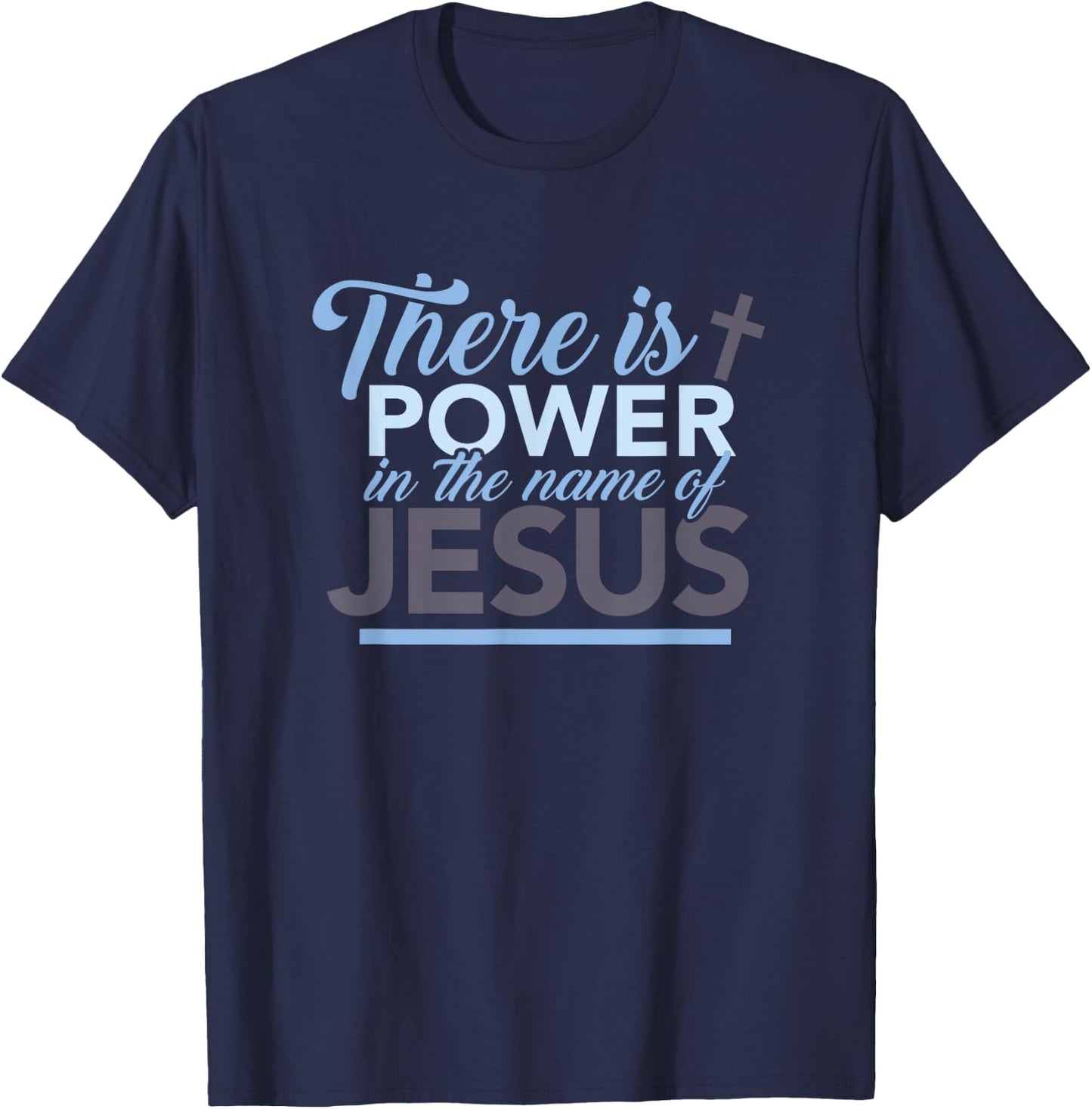 There is strength in the name of the gift of Jesus T-Shirt - T-Shirt | Navy